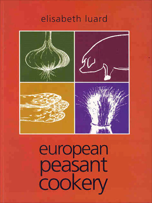 Title details for European Peasant Cookery by Elisabeth Luard - Available